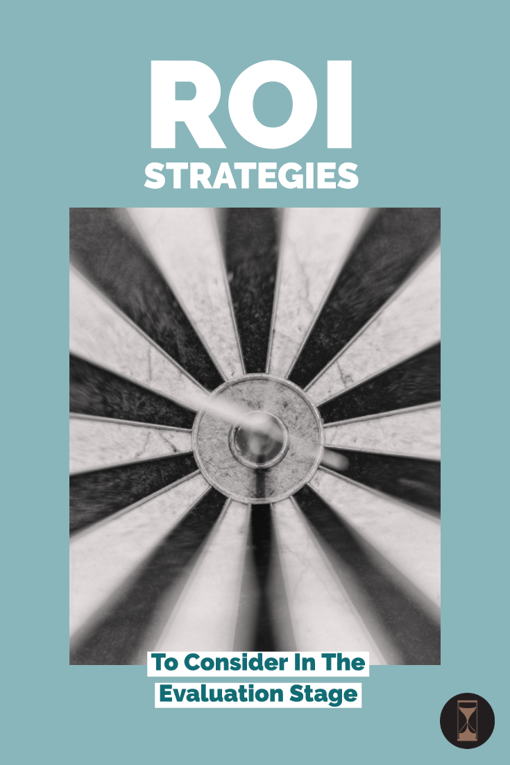 Three ROI Strategies To Consider in the Evaluation Stage