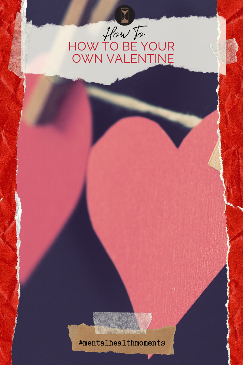 Mental Health Moments: How To Be Your Own Valentine