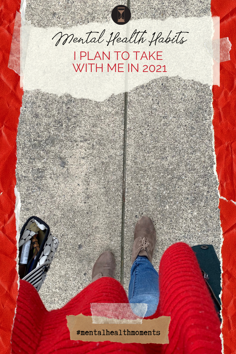Mental Health Moments: Mental Health Habits I Plan to Take With Me in 2021