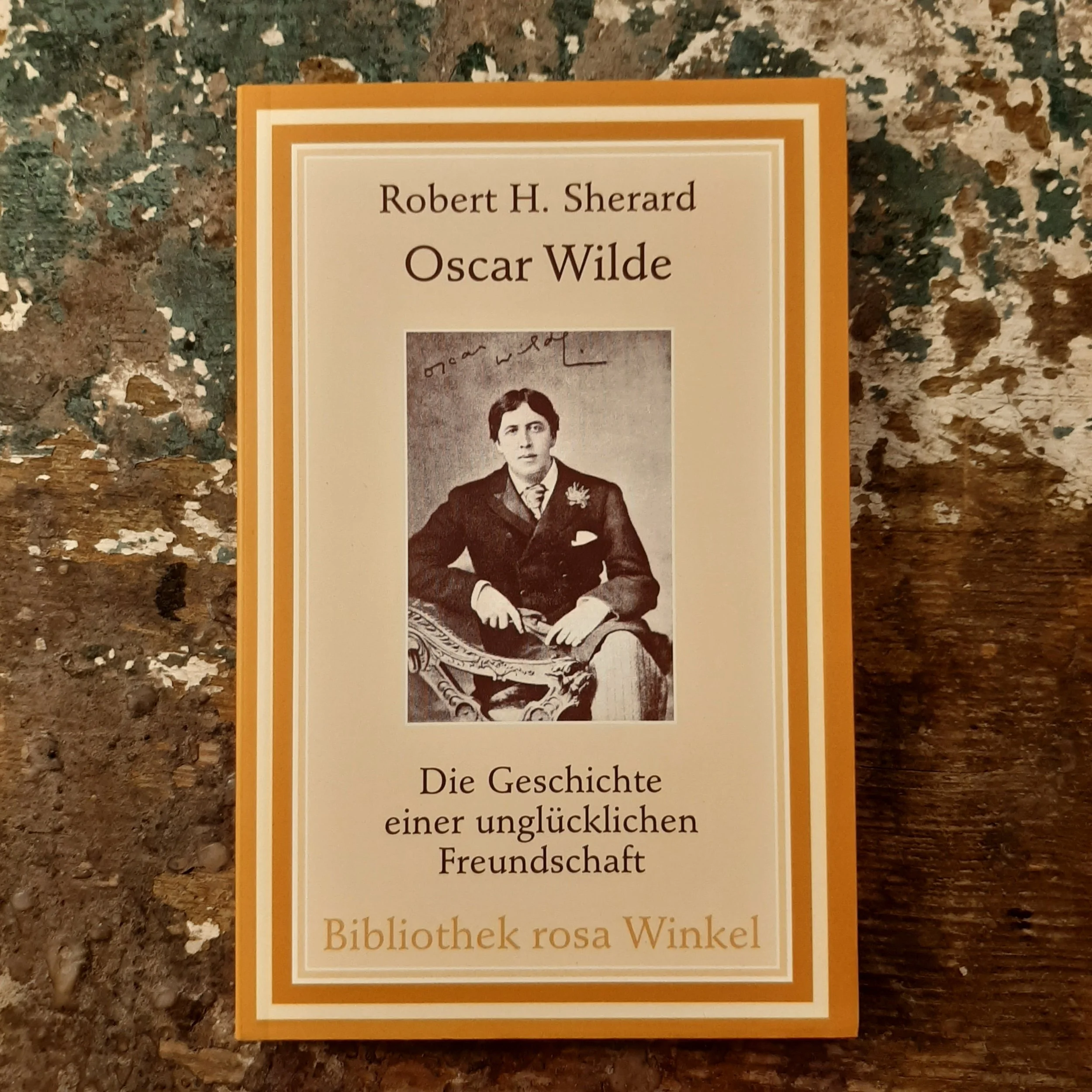 Oscar Wilde - Die Geschichte einer unglücklichen Freundschaft