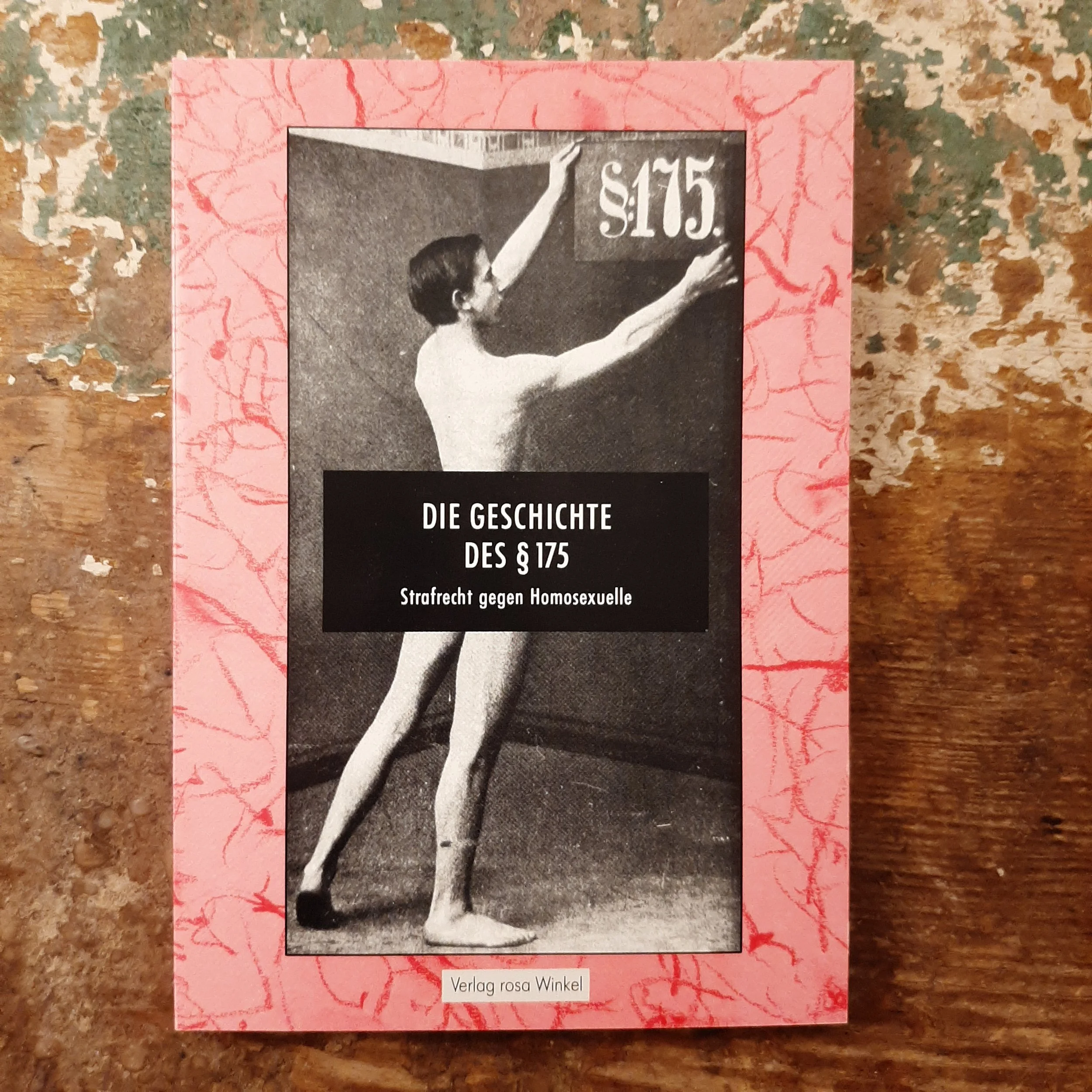 Die Geschichte des § 175 – Strafrecht gegen Homosexuelle