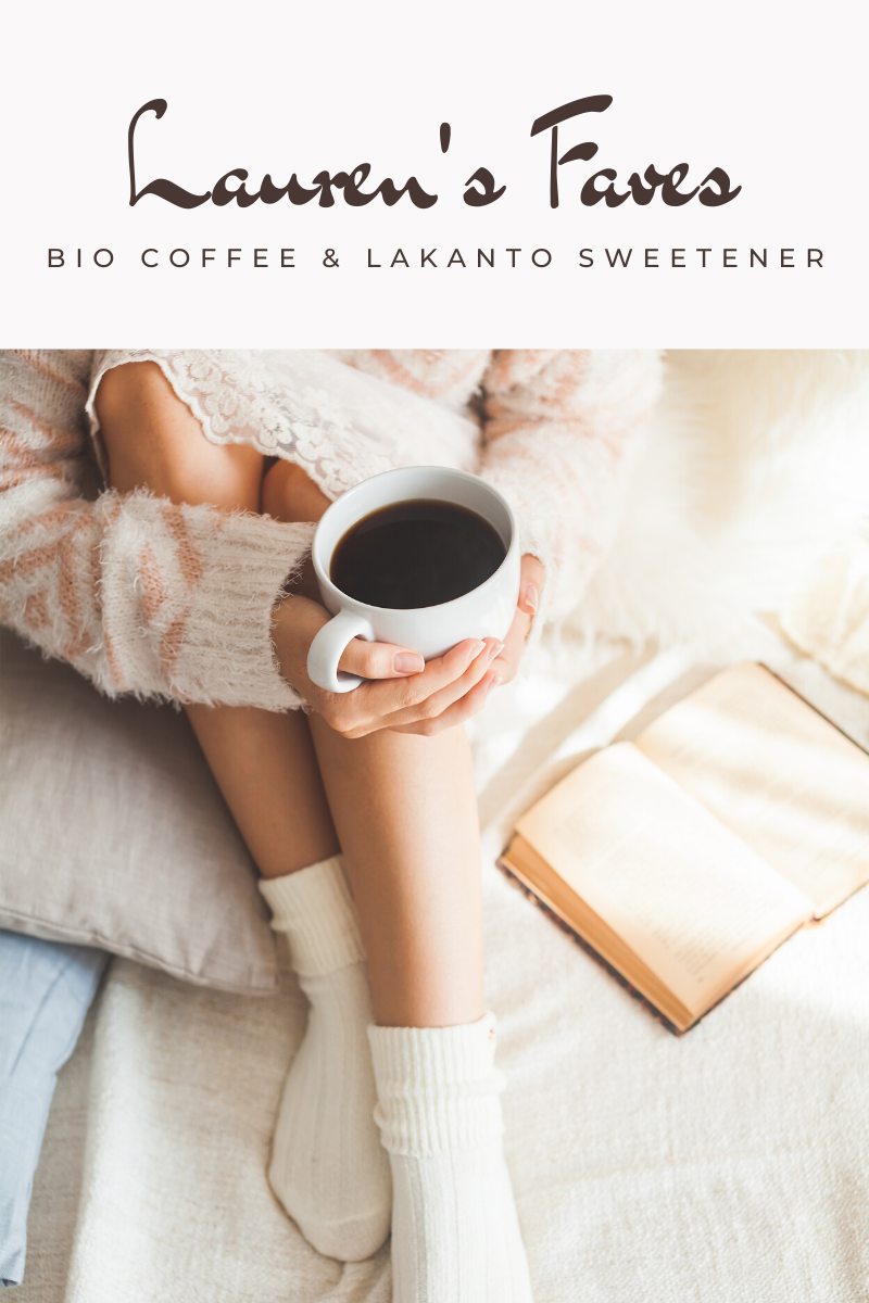 Lauren’s Fave’s: Bio Coffee &amp; Lakanto Sweetener