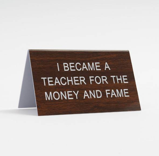 Teacher for the Fame &amp; Money Desk Sign
