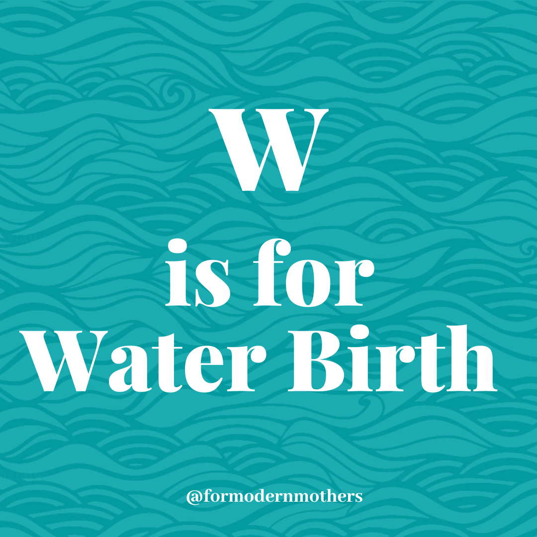 W is for Water Birth — For Modern Mothers Everything for a positive