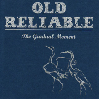 Old Reliable - The Gradual Moment.jpg