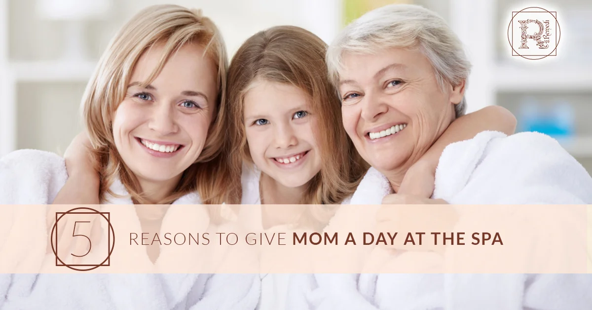 BlogBeauty_RemediSpa_5 Reasons To Give Mom a Day at the Spa.jpg