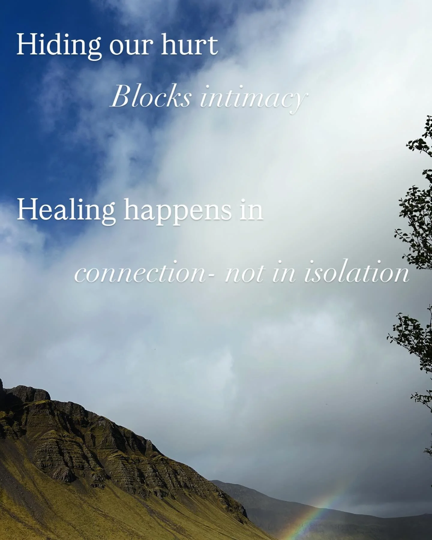 Us humans are tribal beings...yet we are lulled into the story that strength and power comes from independence and self control. What I have found in my own life, is that I tend to isolate when I'm in a place of struggle or confusion- not wanting to 