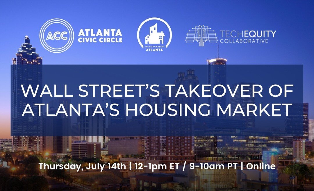 Join HJL executive director Alison Johnson next week, July 14th at noon for a panel discussion on &quot;Wall Street's Takeover of Atlanta's Housing Market&quot;, hosted by @atlanta_civic_circle @techequitycollab &amp; Abundant Housing Atlanta. Regist