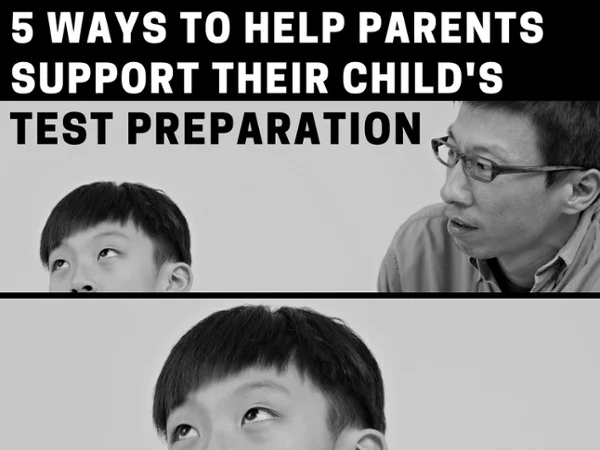 5 Ways to Help Parents Support Their Child's Test Prep Efforts