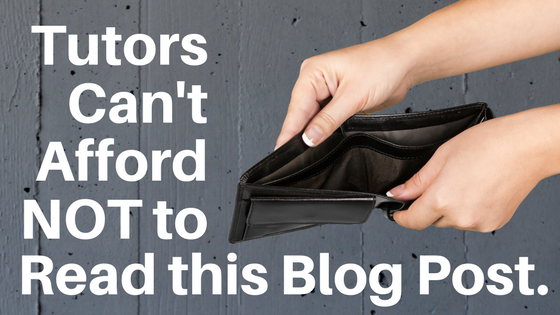 Tutors Can't Afford NOT to Read This Blog Post
