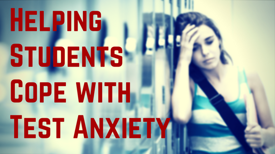 Helping Students Cope With Test Anxiety
