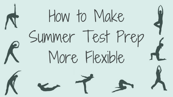 How to Make Summer Test Prep More Flexible