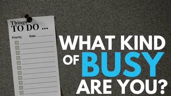 What Kind of Busy Are You? Free Tips to Improve Productivity