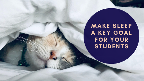 Make Sleep a Key Goal for Your Students in 2020 and Beyond