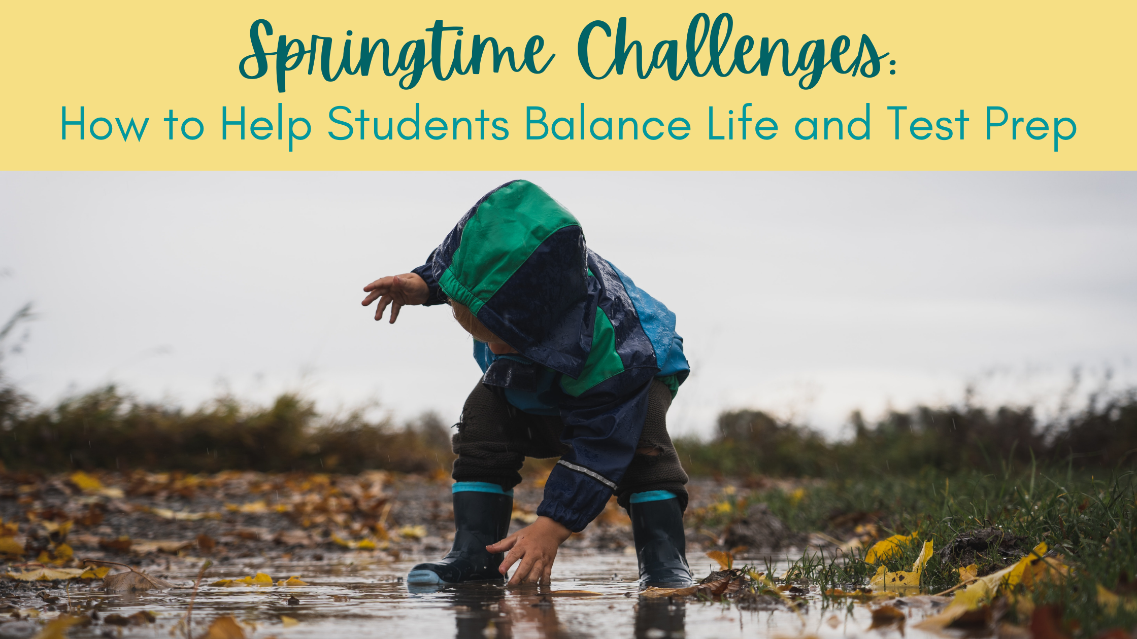 Springtime Challenges: How to Help Students Balance Life and Test Prep