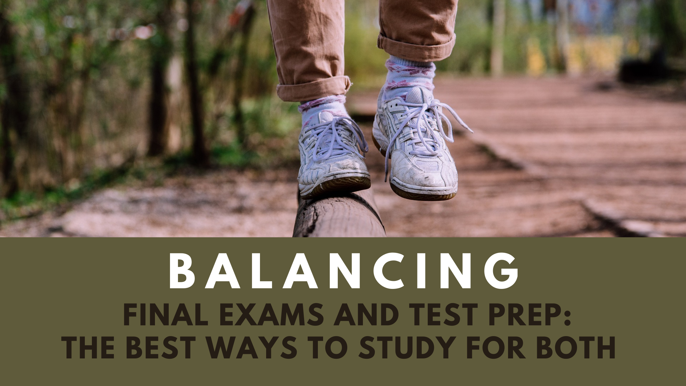 Balancing Final Exams and Test Prep: The Best Ways to Study for Both