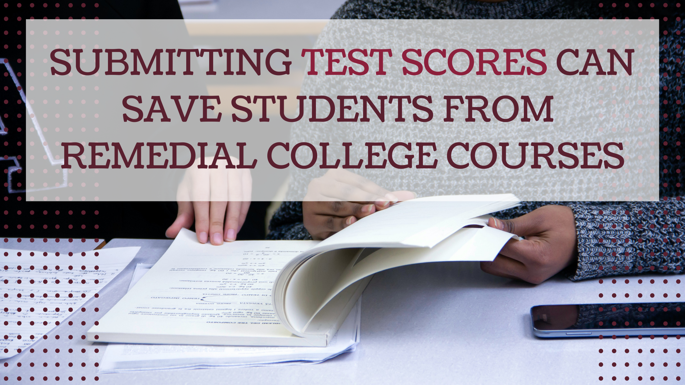 Submitting Test Scores Can Save Students From Remedial College Courses