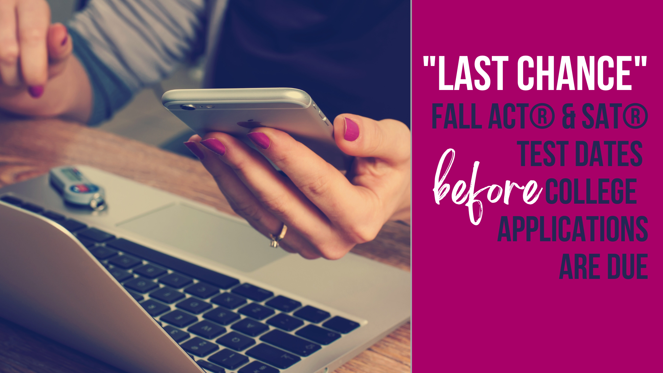 "Last Chance" Fall ACT® &amp; SAT® Test Dates Before College Applications Are Due