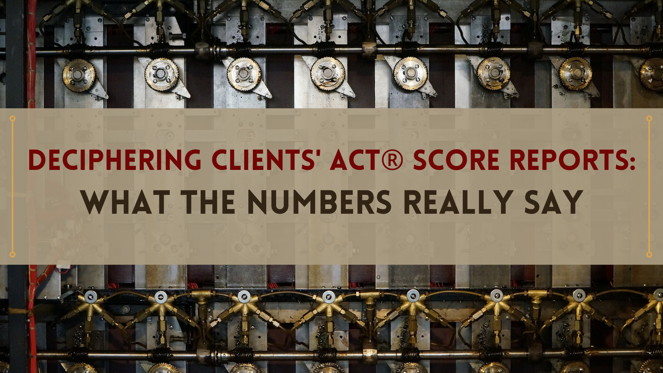 Deciphering Clients' ACT® Score Reports: What the Numbers Really Say