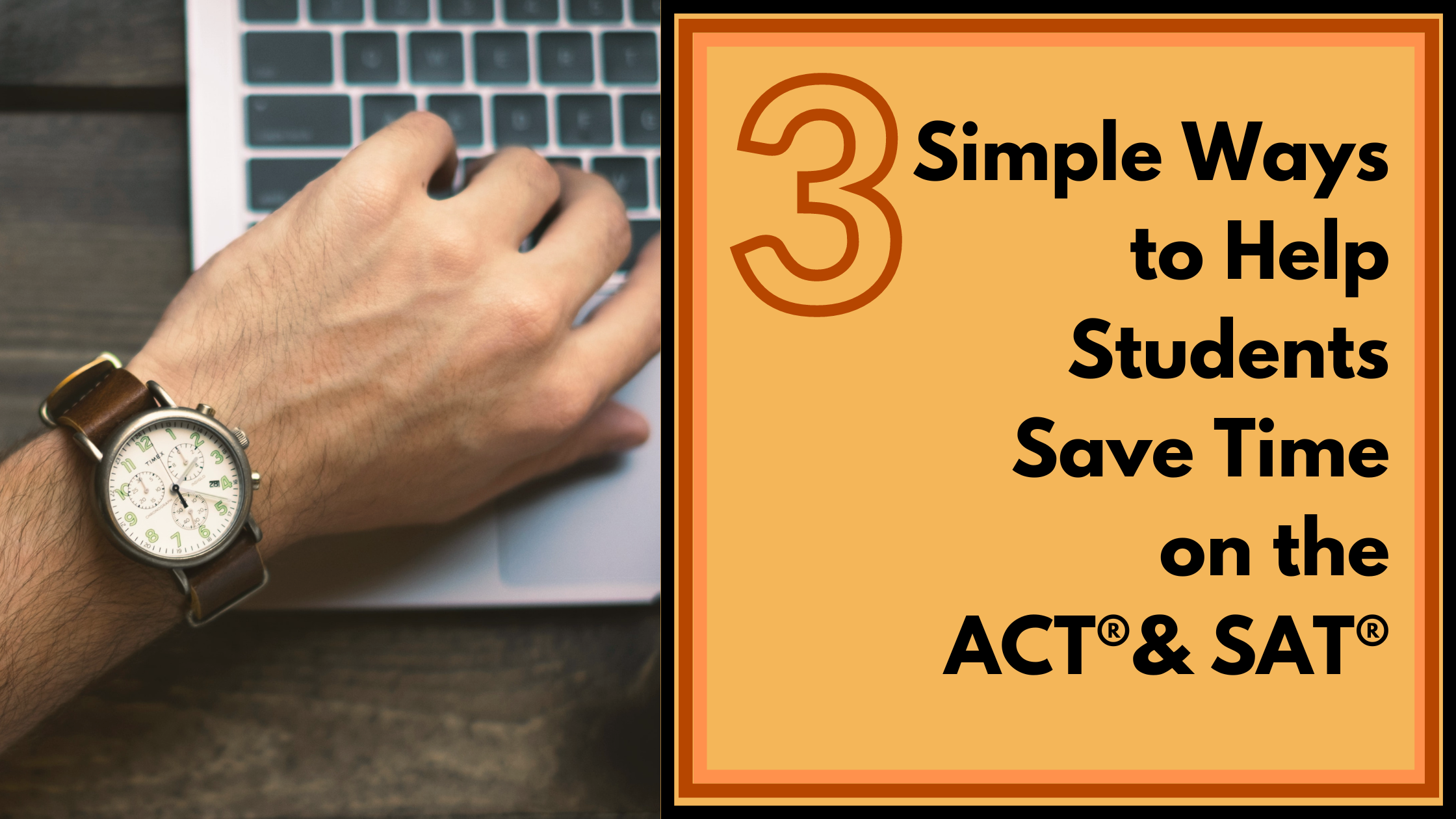 Three Simple Ways to Help Students Save Time on the ACT® and SAT®
