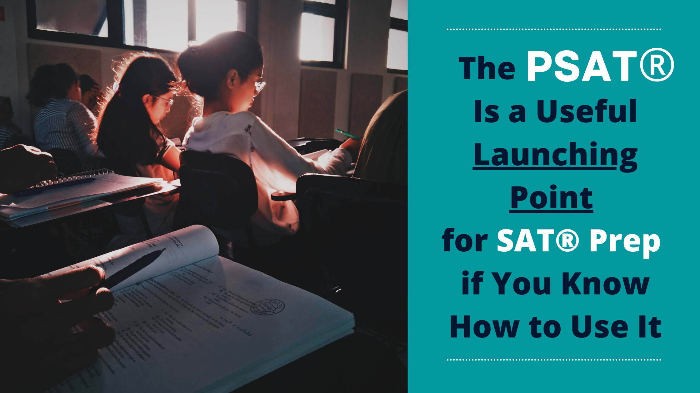 The PSAT® Is a Useful Launching Point for SAT® Prep if You Know How to Use It