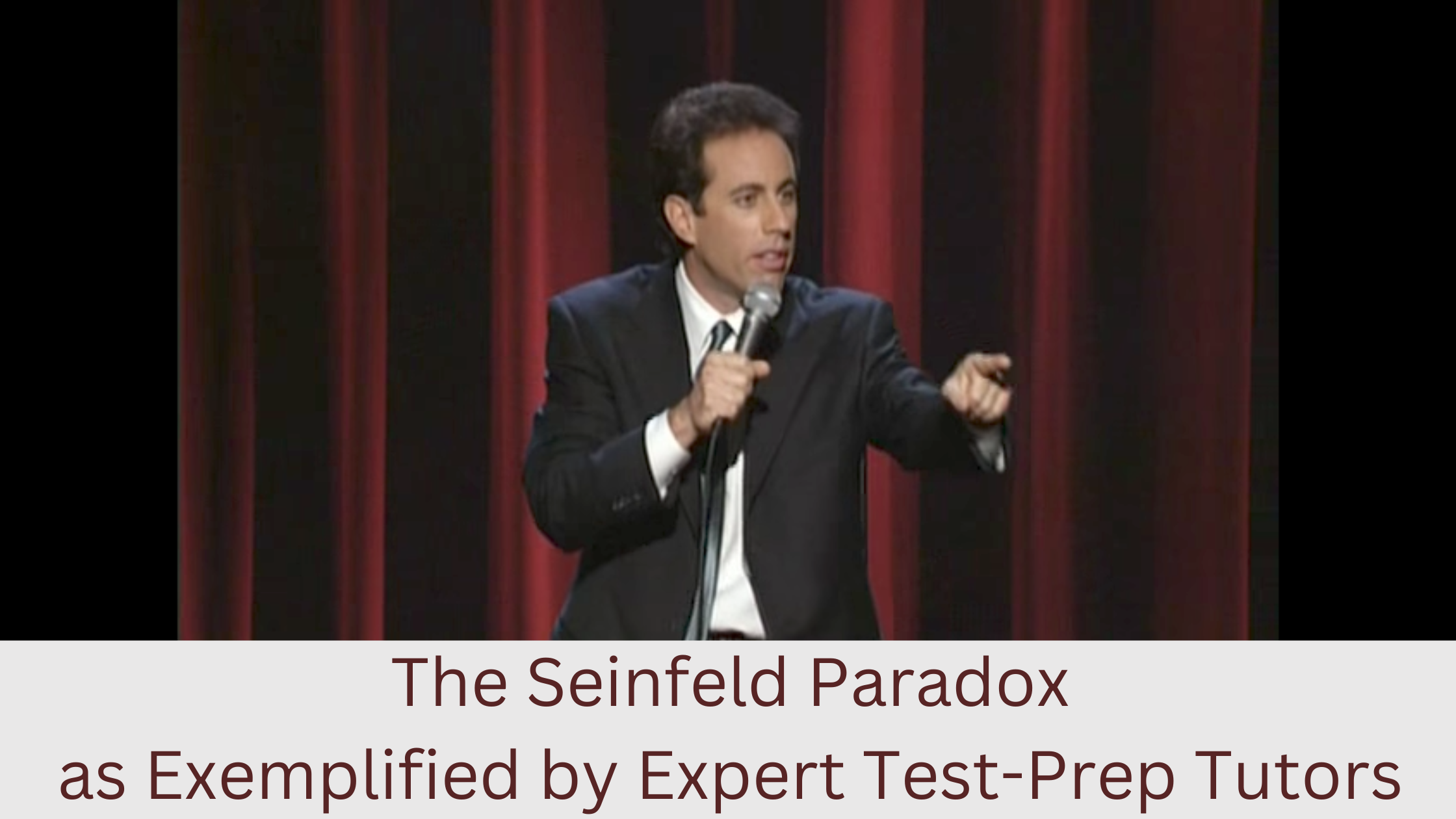 The Seinfeld Paradox as Exemplified by Expert Test-Prep Tutors