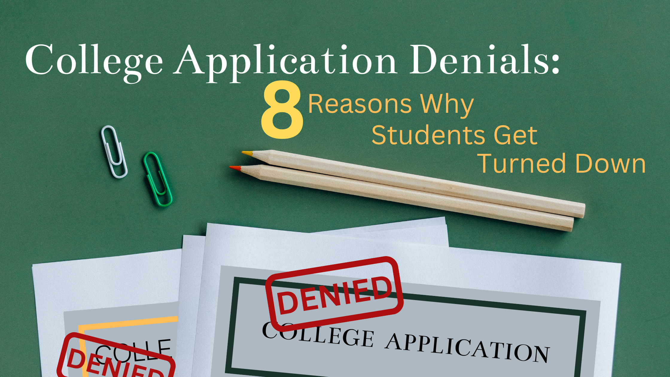 College Application Denials: 8 Reasons Why Students Get Turned Down