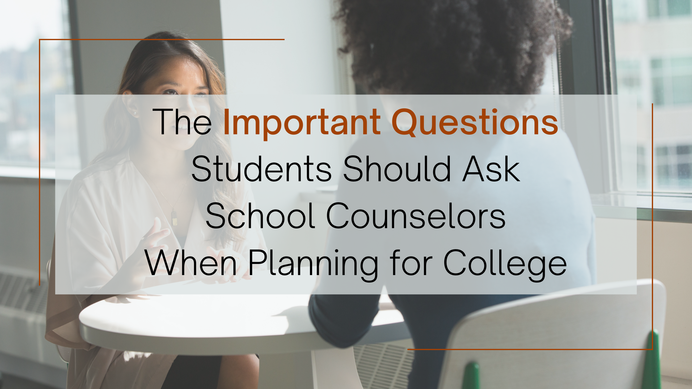 The Important Questions Students Should Ask School Counselors When Planning for College