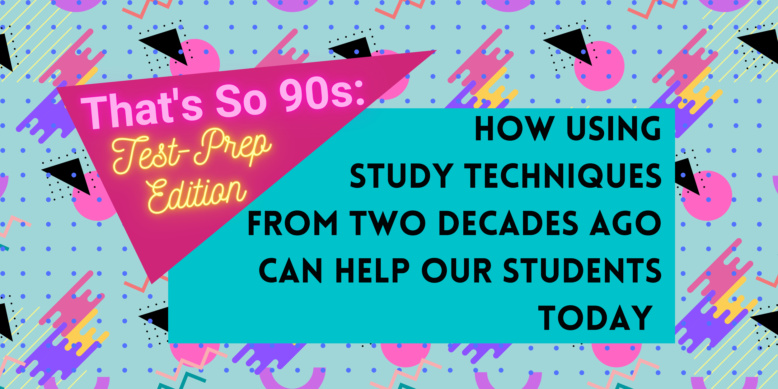 That's So 90s: Test-Prep Edition