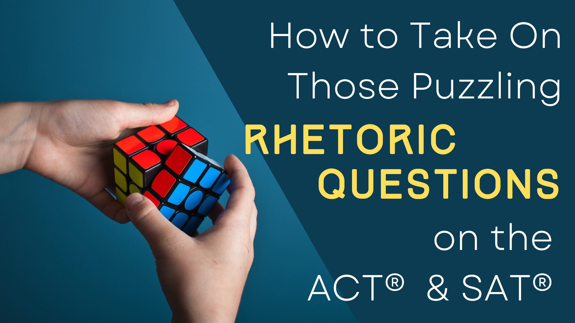 How to Take On Those Puzzling  Rhetoric Questions on the ACT® &amp; SAT®