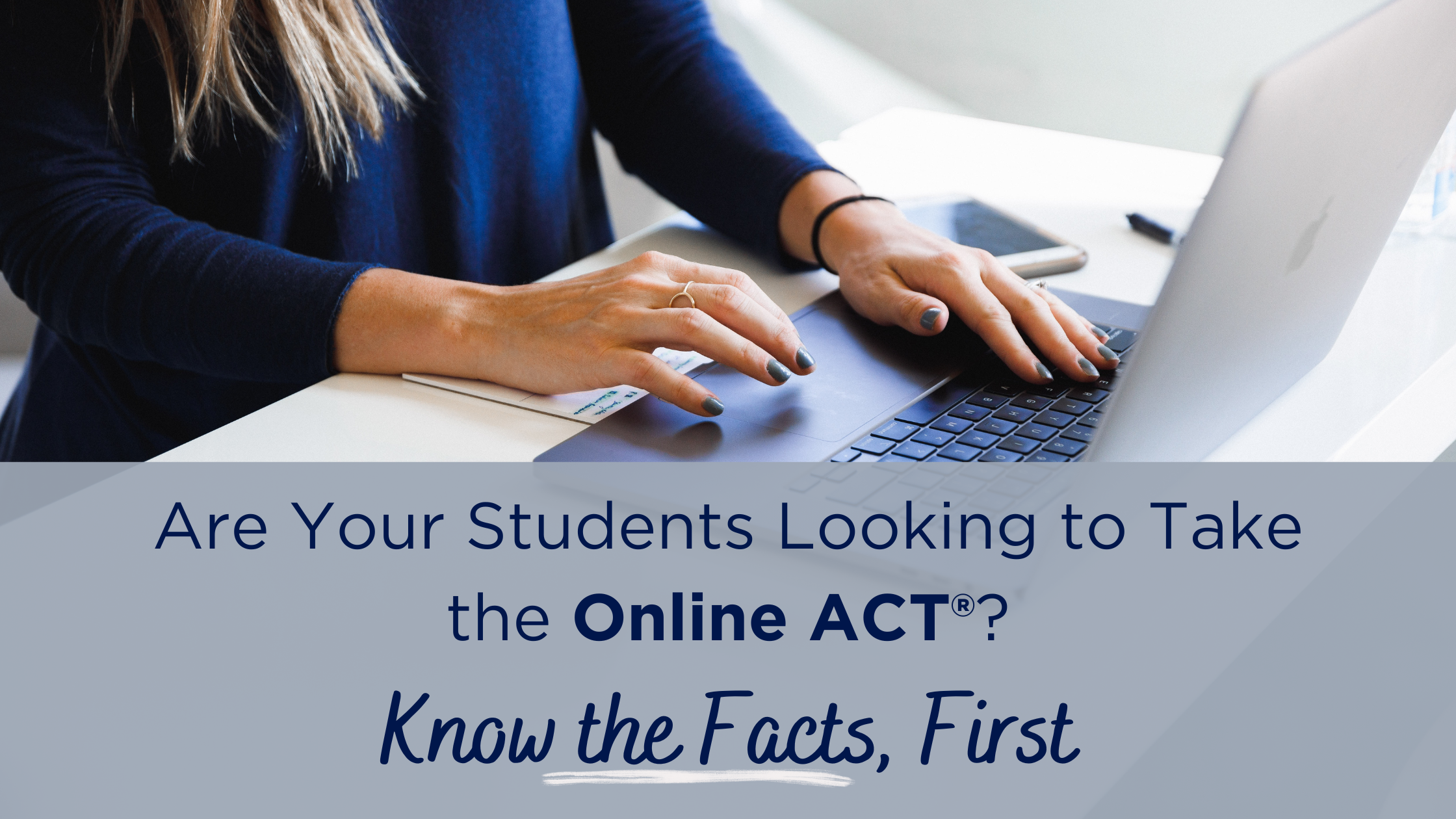 Are Your Students Looking to Take the Online ACT®? Know the Facts, First