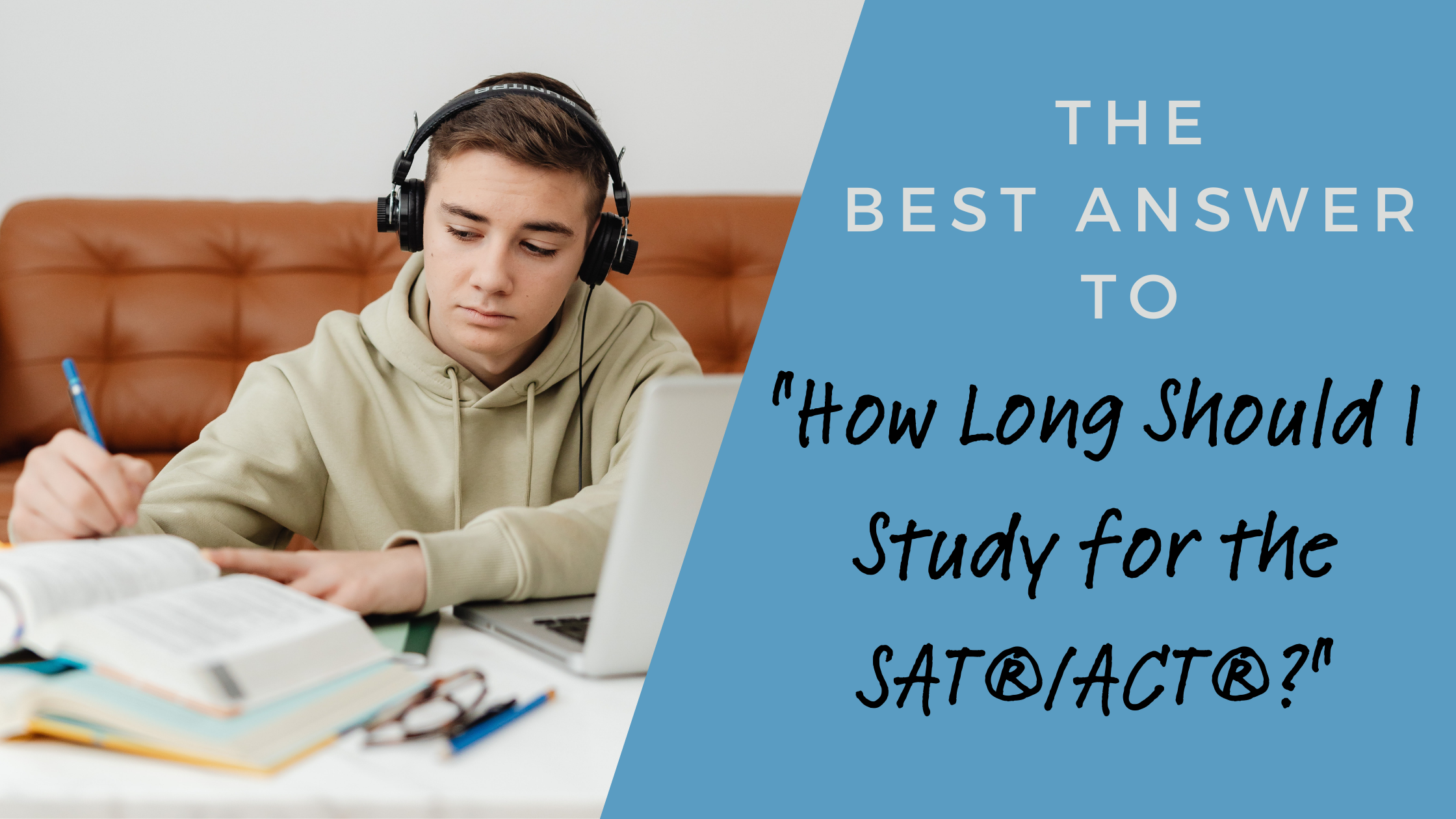 The Best Answer to "How Long Should I Study for the SAT®/ACT®?"