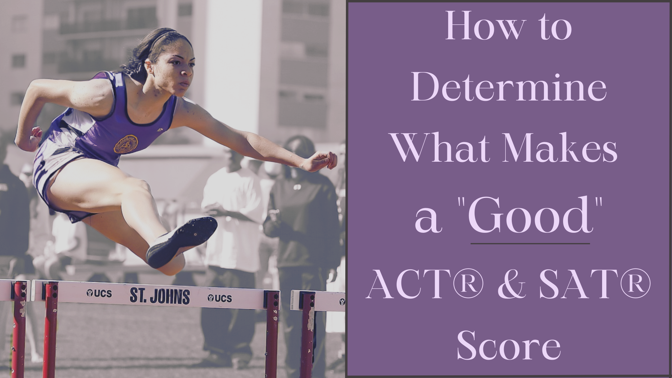 How to Determine What Makes a "Good" ACT® and SAT® Score