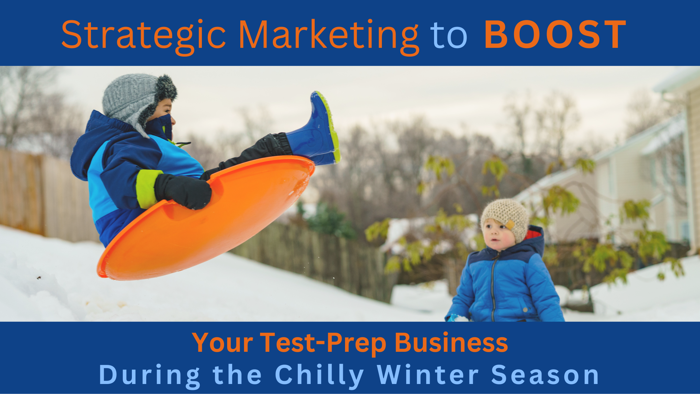 Strategic Marketing to Boost Your Test-Prep Business During the Chilly Winter Season