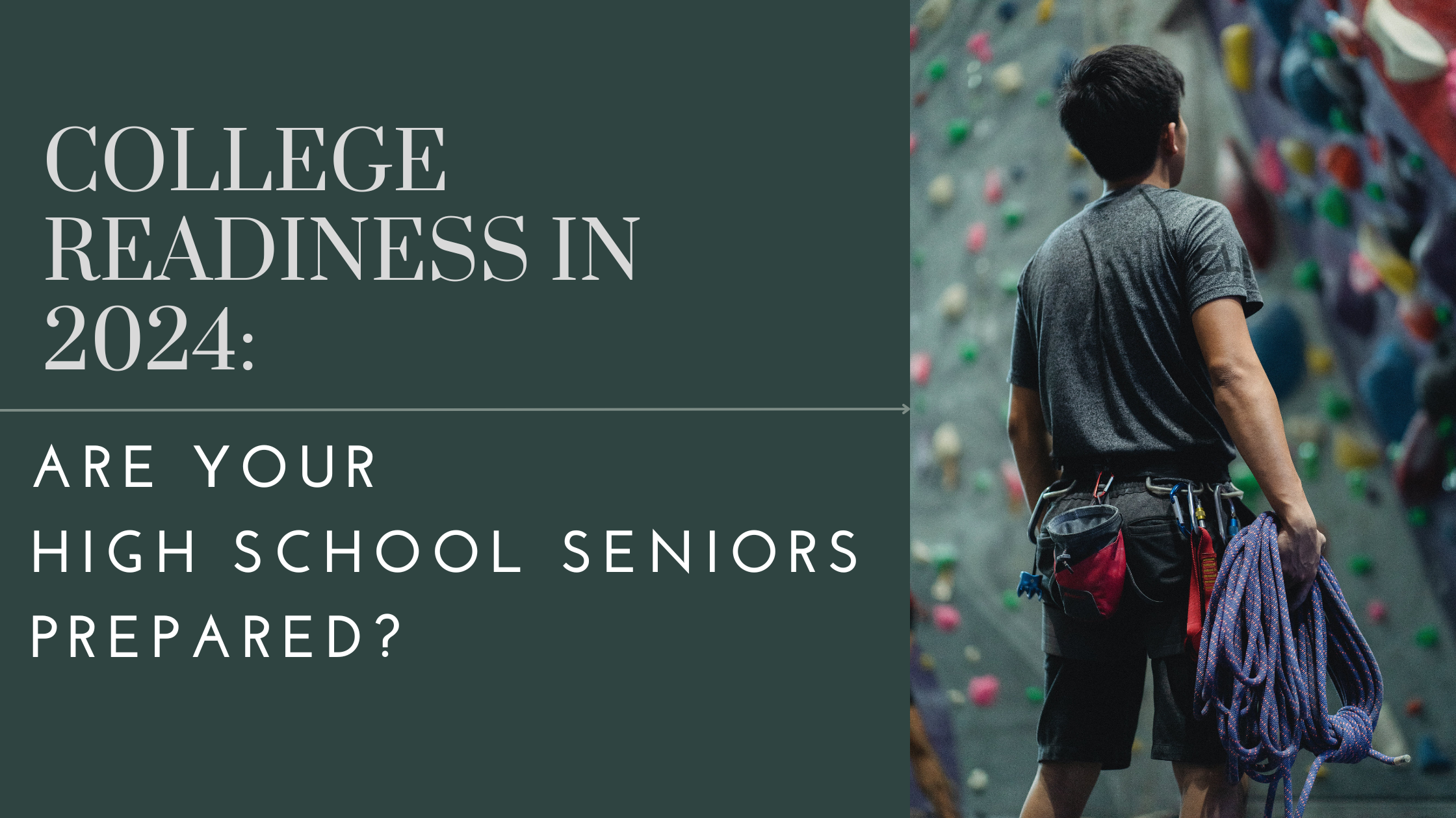 College Readiness in 2024: Are Your High School Seniors Prepared?