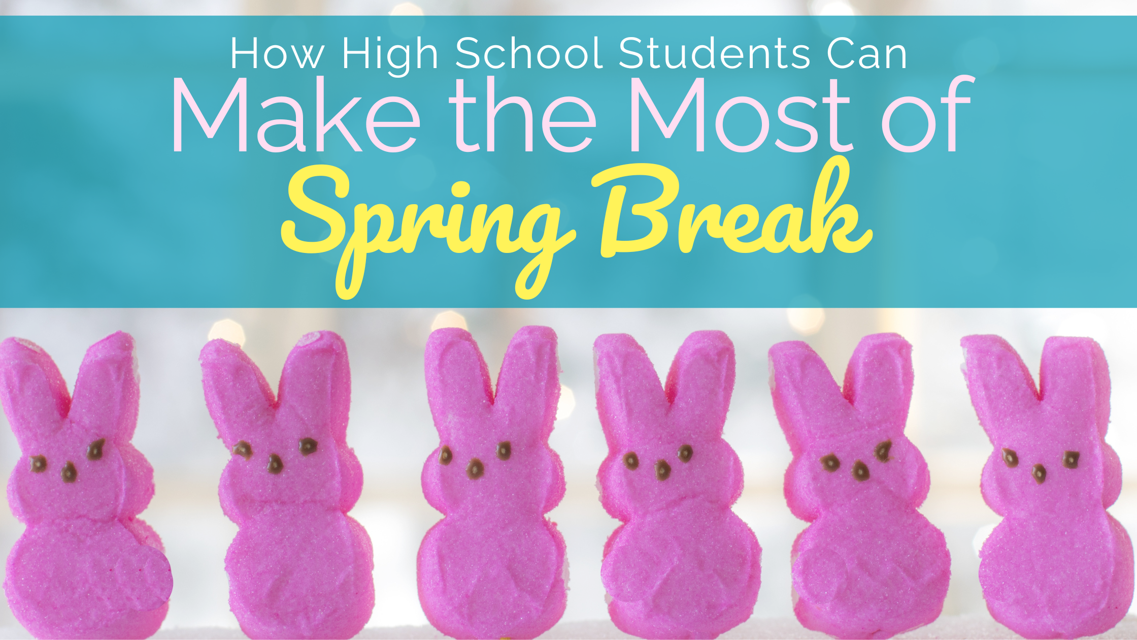 How High School Students Can Make the Most of Spring Break