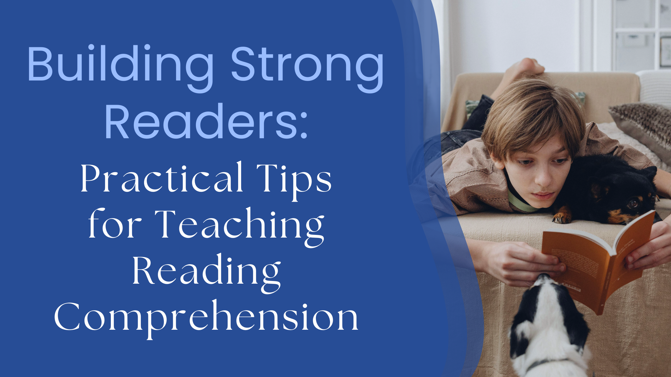 Building Strong Readers: Practical Tips for Teaching Reading Comprehension