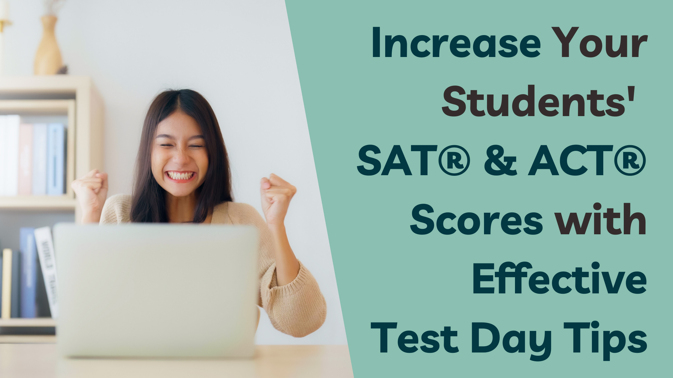 Increase Your Students' SAT® and ACT® Scores with Effective Test Day Tips