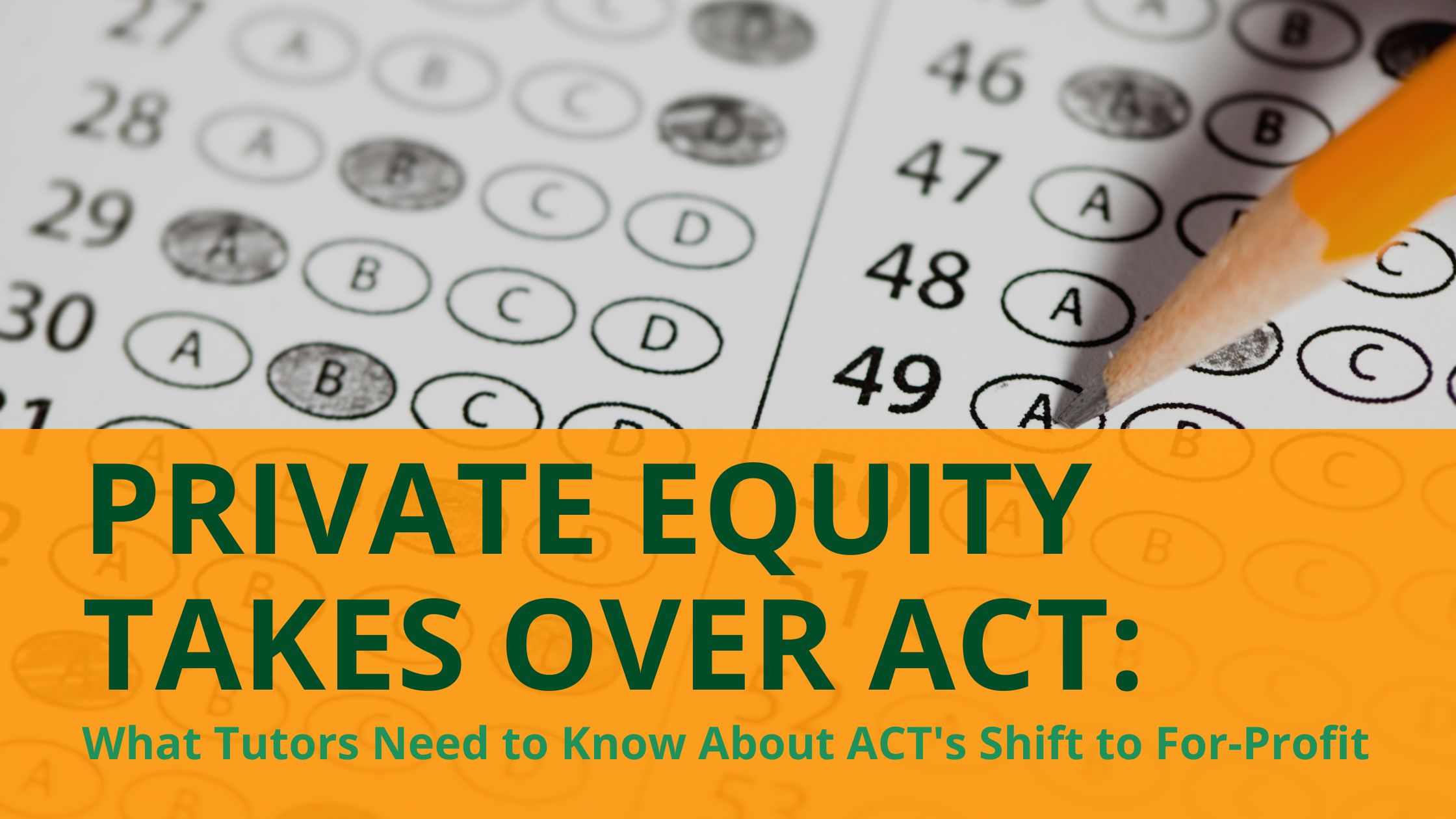Private Equity Takes Over ACT: What Tutors Need to Know About ACT's Shift to For-Profit