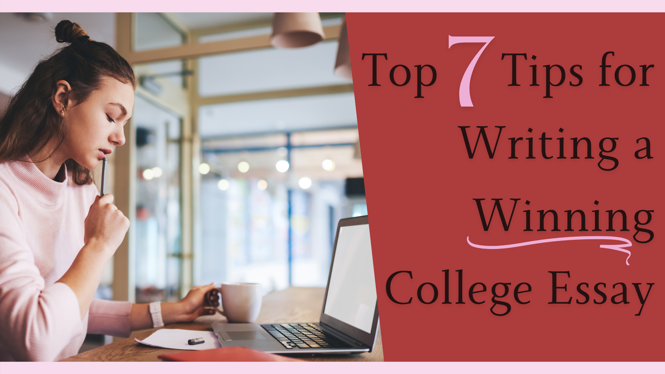 Top 7 Tips for Writing a Winning College Essay