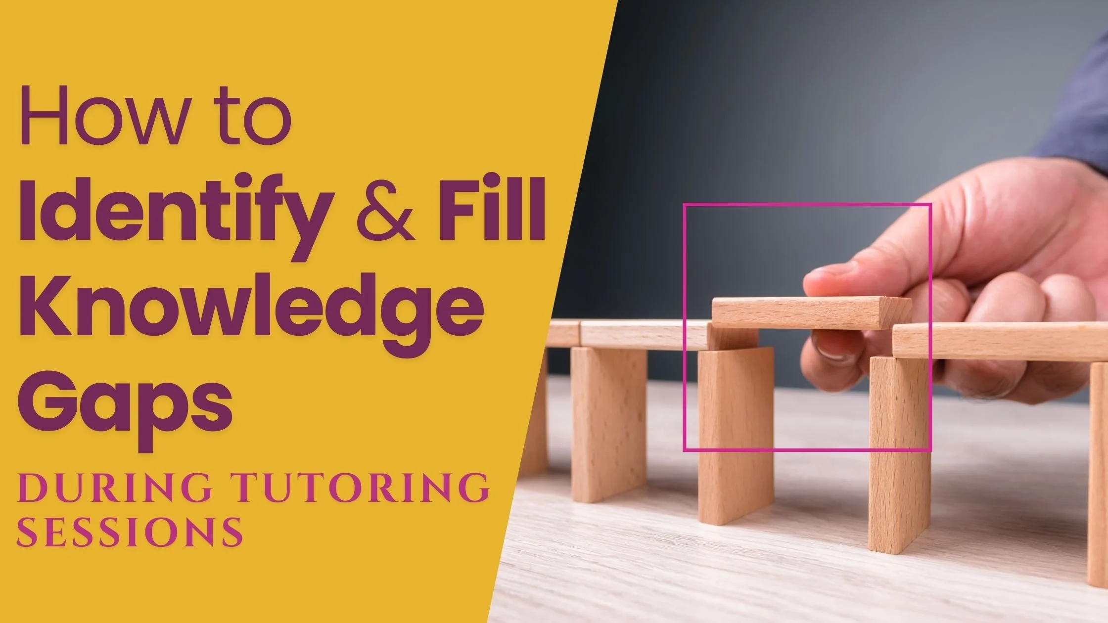 How to Identify and Fill Knowledge Gaps During Tutoring Sessions