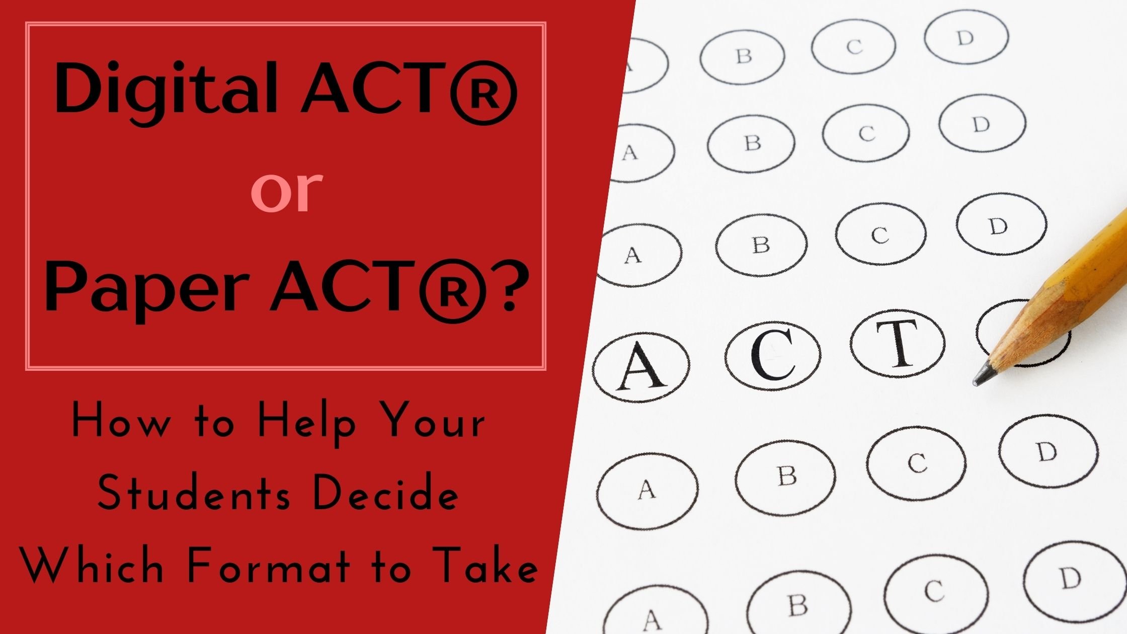Digital ACT® or Paper ACT®? How to Help Your Students Decide Which Format to Take