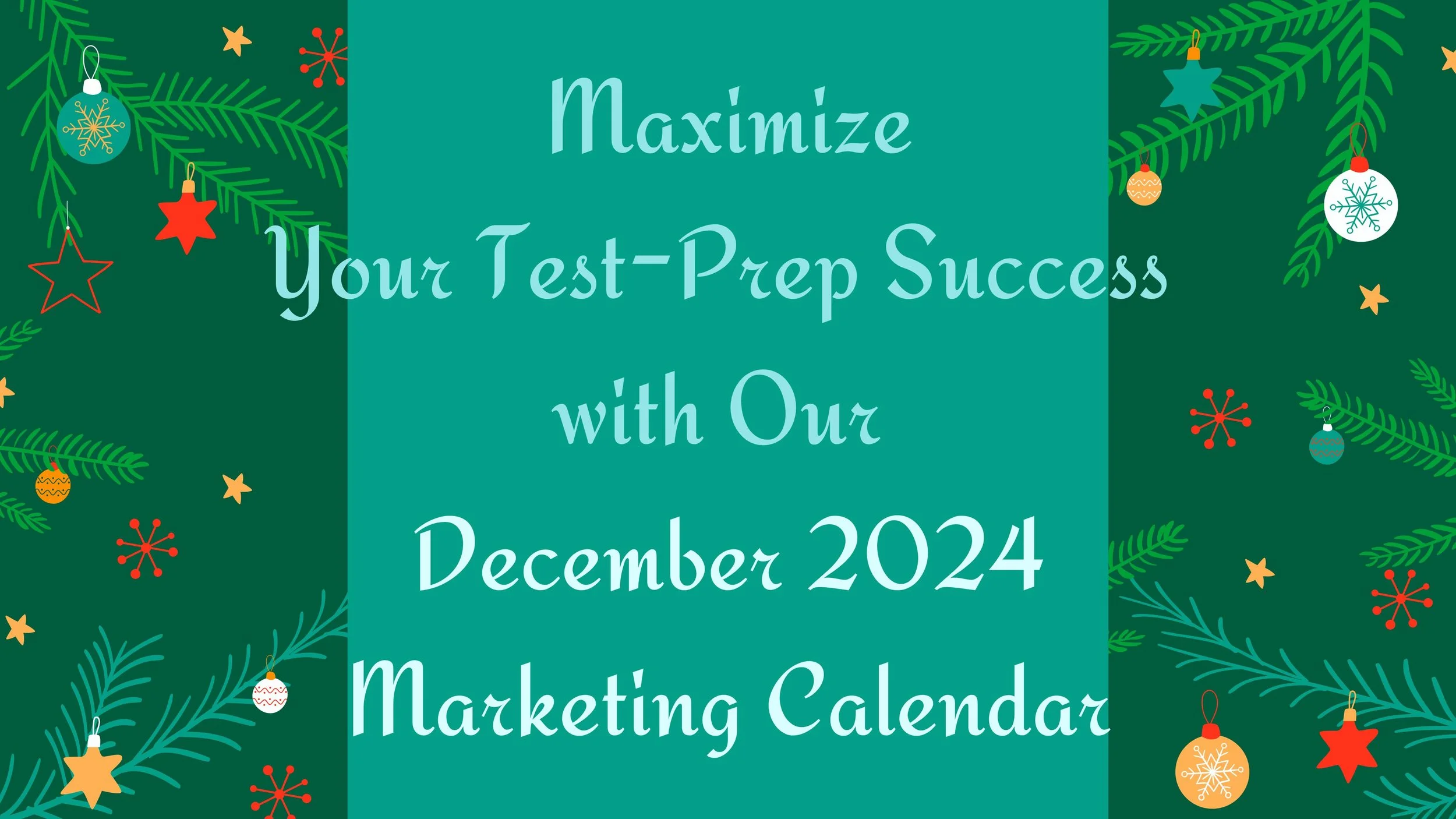 Maximize Your Test-Prep Success with Our December 2024 Marketing Calendar