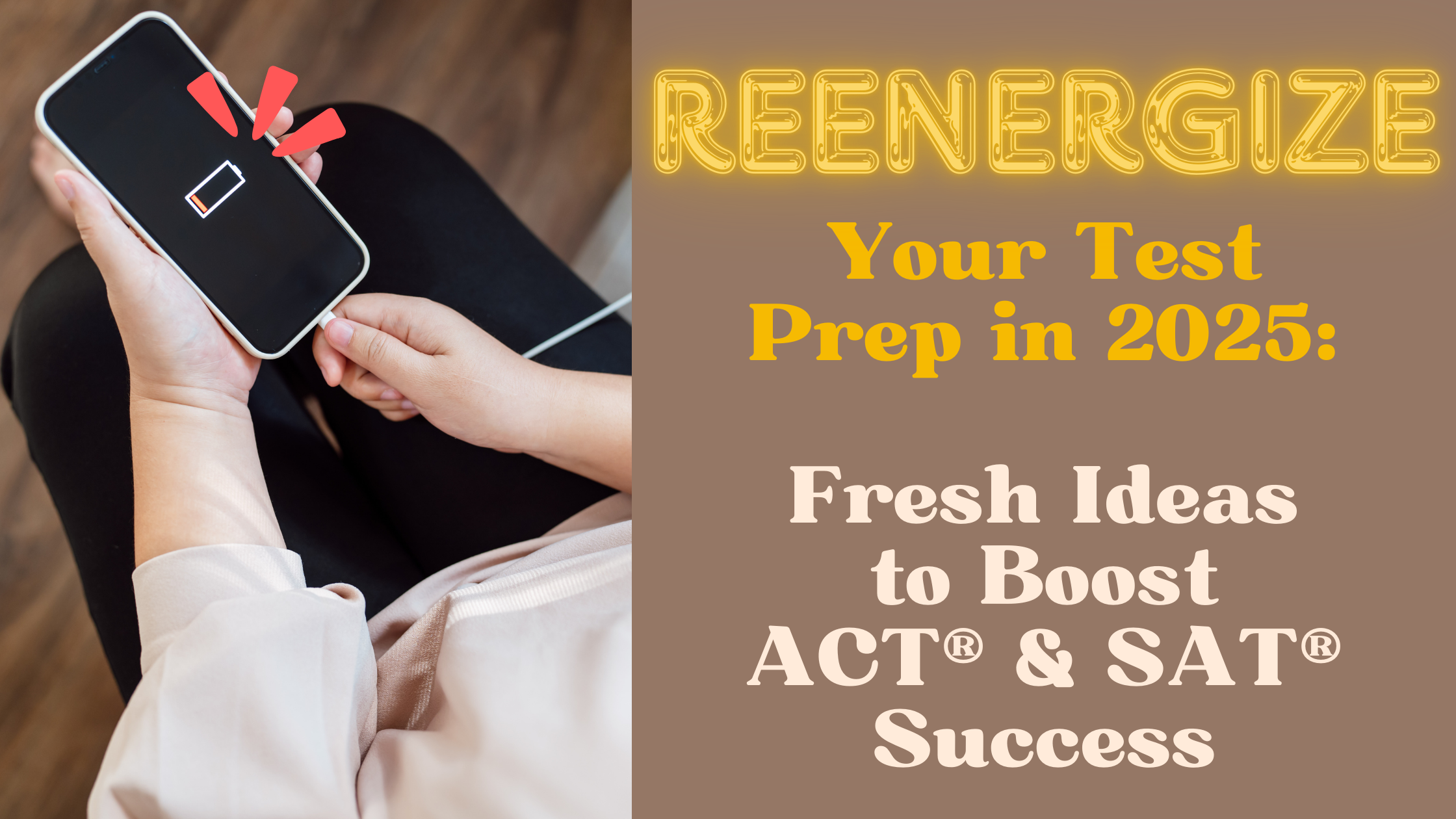 Reenergize Your Test Prep in 2025: Fresh Ideas to Boost ACT® &amp; SAT® Success