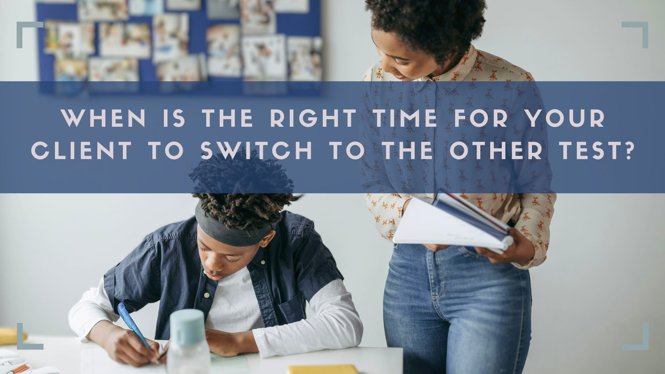 When Is the Right Time for Your Client to Switch to the Other Test?