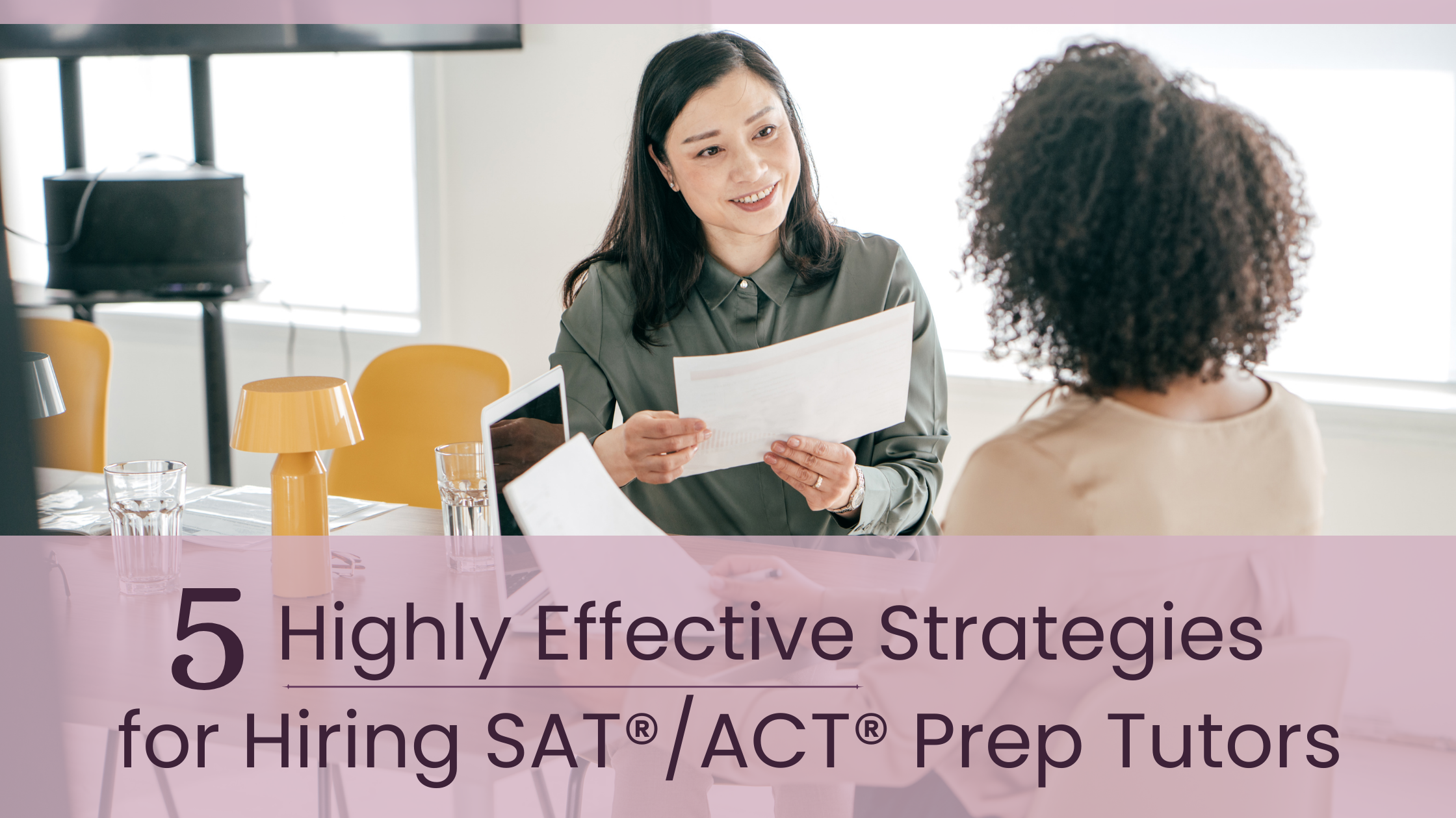 5 Highly Effective Strategies for Hiring SAT®/ACT® Prep Tutors in 2025