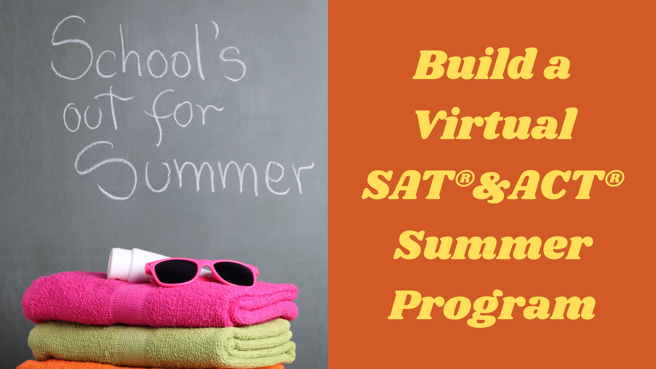 Build a Virtual SAT® &amp; ACT® Summer Program with Online Test Prep &amp; Boot Camps
