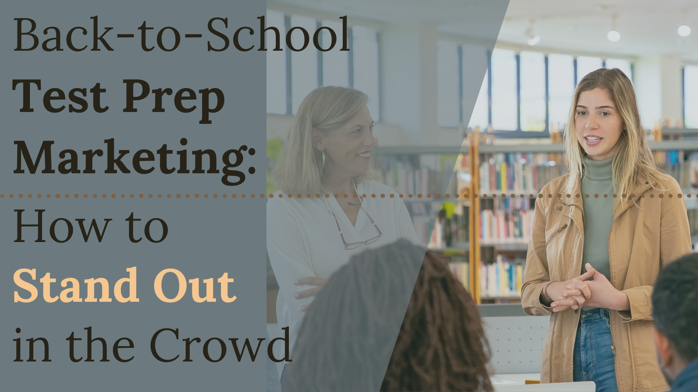 Back-to-School Test-Prep Marketing: How to Stand Out in the Crowd