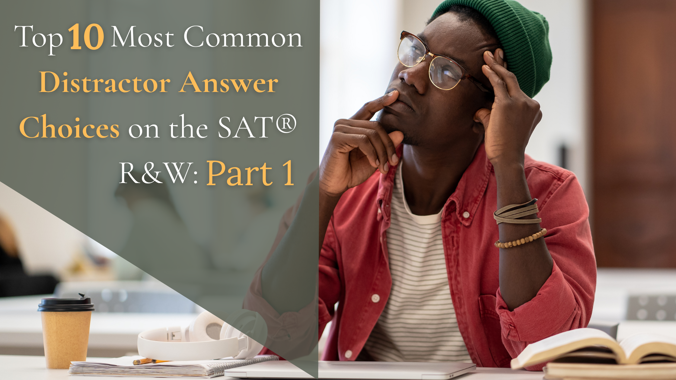 Top 10 Most Common Distractor Answer Choices on the SAT® Reading &amp; Writing Test: Part 1