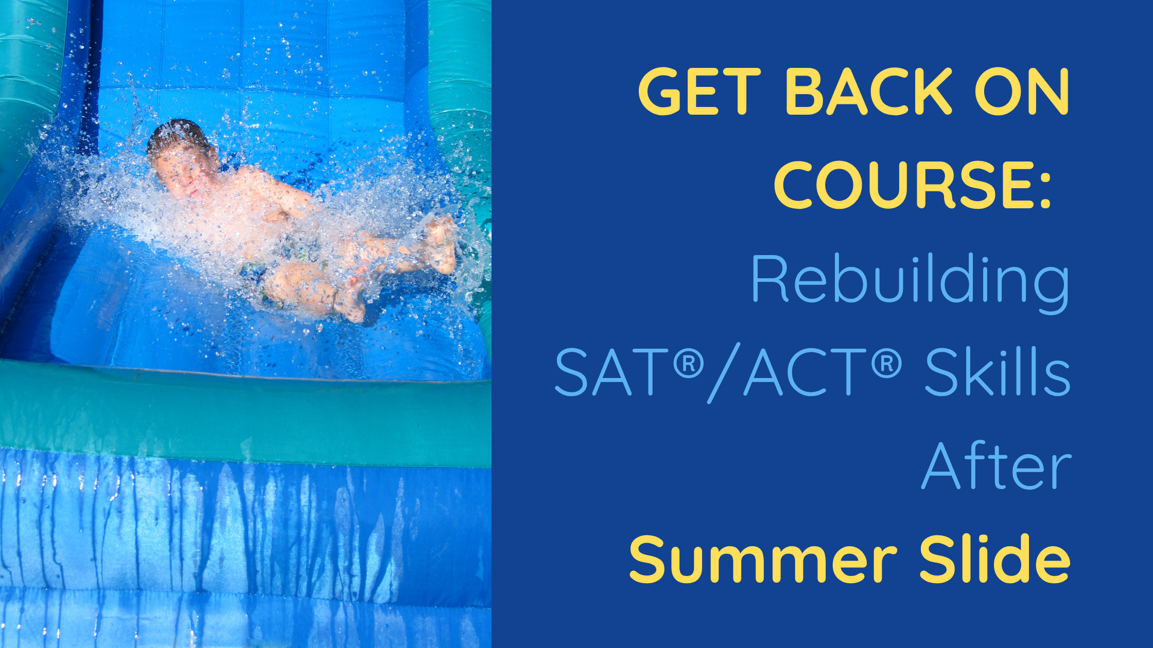 Get Back on Course: Rebuilding SAT®/ACT® Skills After Summer Slide